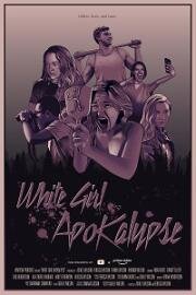 Апокалипсис белой девчонки (White Girl Apokalypse) (2021)