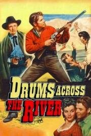 Барабаны через реку (Барабаны по ту сторону реки) (Drums Across the River) 1954