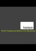 BBC: Что было до большого взрыва (BBC: Horizon What Happened Before the Big Bang)