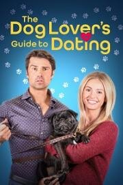 Гид по свиданиям для любителей собак (The Dog Lover's Guide to Dating) (2023)