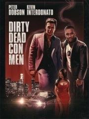 Грязные мёртвые мошенники (Dirty Dead Con Men) (2018)