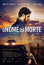 Имя смерти (Человек по имени Смерть) (O Nome da Morte) (2017)