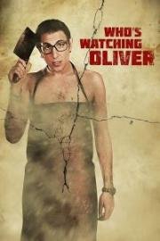 Кто наблюдает за Оливером (Who's Watching Oliver) (2017)
