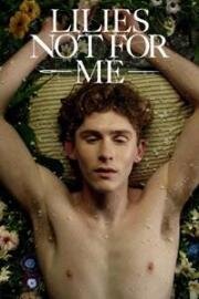 Лилии не для меня (Lilies Not for Me) (2024)