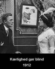 Любовь делает слепым (Kaerlighed gor blind (Love Is Blind)) 1912