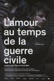 Любовь во время гражданской войны (L'amour au temps de la guerre civile (Love in the Time of Civil War)) (2014)