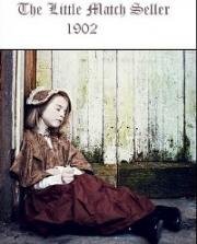 Маленькая продавщица спичек (The Little Match Seller) 1902