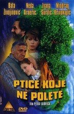 Некоторые птицы никогда не долетят (Ptice koje ne polete) 1997