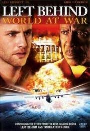 Покинутые-3: Последняя война (Завершение войны) (Left Behind-3: World at War) (2005)