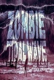 Приливная волна зомби (Zombie Tidal Wave) (2019)