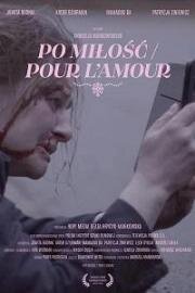 Ради любви (Po milosc (Pour l'amour)) (2021)