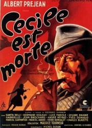 Сесиль умерла (Сесиль мертва!) (Cécile est morte!) (1944)