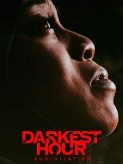 Тёмные времена: Аннигиляция (Darkest Hour Annihilation) 2022