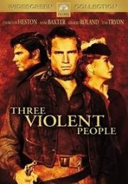 Три жестоких человека (Three Violent People) (1956)
