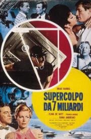 Урвать семь миллиардов (Supercolpo da 7 miliardi) 1967