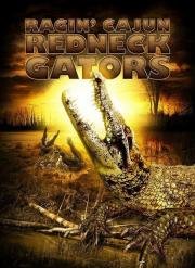 Земля аллигаторов (Ragin Cajun Redneck Gators) 2013