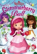 Шарлотта Земляничка: Танец светящихся ягодок (Strawberry Shortcake: The Glimmerberry Ball Movie) 2010
